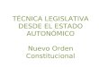 TÉCNICA LEGISLATIVA DESDE EL ESTADO AUTONÓMICO Nuevo Orden Constitucional