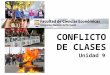 Unidad 9 CONFLICTO DE CLASES. Conflicto de Clases Estratificación Relaciones Sociales PobrezaGlobalización RELACIONES CON LOS SIGUIENTES CONCEPTOS