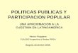 POLITICAS PUBLICAS Y PARTICIPACION POPULAR UNA APROXIMACION A LA CUESTION EN LATINOAMERICA Héctor Poggiese FLACSO Argentina y Redes PPGA Bogotá, diciembre