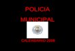 POLICIA MUNICIPAL CALENDARIO 2008 EL CALENDARIO DE LOS MUNIPAS. ¡¡¡Y CON NOMBRES !!! Esto mayormente es lo que viene siendo un calendario pa mujeres