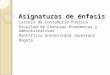 Asignaturas de énfasis Carrera de Contaduría Pública Facultad de Ciencias Económicas y Administrativas Pontificia Universidad Javeriana Bogotá