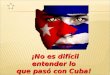 ¡No es difícil entender lo que pasó con Cuba! La PRIMERA NACIÓN DE IBEROAMÉRICA, incluyendo España y Portugal incluyendo España y Portugal que tuvo