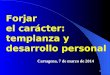 1 Cartagena, 7 de marzo de 2014 Forjar el carácter: templanza y desarrollo personal
