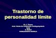 Trastorno de personalidad límite Dr. J. Tomas Prof. Titular de Psiquiatría. Paidopsiquiatría UAB A. Rafael FAMILIANOVA SCHOLA