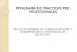 PROGRAMA DE PRACTICAS PRE- PROFESIONALES TALLER DE ARMADO DE CURRICULUM VITAE Y DESEMPEÑO EN LA ENTREVISTA DE SELECCIÓN