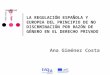 LA REGULACIÓN ESPAÑOLA Y EUROPEA DEL PRINCIPIO DE NO DISCRMINACIÓN POR RAZÓN DE GÉNERO EN EL DERECHO PRIVADO Ana Giménez Costa