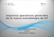 18 y 19 noviembre 2014 UPAEP Montevideo, Uruguay Impactos operativos generales de la nueva metodología de GT