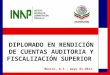 DIPLOMADO EN RENDICIÓN DE CUENTAS AUDITORIA Y FISCALIZACIÓN SUPERIOR México, D.F., mayo de 2012