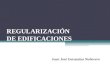 REGULARIZACIÓN DE EDIFICACIONES Juan José Garazatua Nuñovero