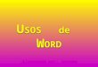 U SOS de W ORD Elaborado por: Martha Stella Castro S