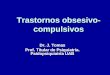 Trastornos obsesivo- compulsivos Dr. J. Tomas Prof. Titular de Psiquiatría. Paidopsiquiatría UAB