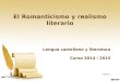El Romanticismo y realismo literario Lengua castellana y literatura Curso 2014 / 2015 ANEXO I