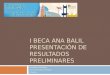 I BECA ANA BALIL PRESENTACIÓN DE RESULTADOS PRELIMINARES Ana Medina Colmenero Centro Oncológico de Galicia A Coruña