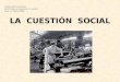 LA CUESTIÓN SOCIAL Colegio SSCC Providencia Sector: Historia, Geografía y Cs. Sociales Nivel: IVº Medio (PDH)