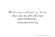 Mieloma múltiple y otras discrasias de células plasmáticas Paraproteinemias Creado por: Mauricio Lema Medina - LemaTeachFiles© - 2004