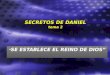 SECRETOS DE DANIEL tema 2 “ SE ESTABLECE EL REINO DE DIOS”