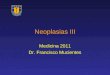 Neoplasias III Medicina 2011 Dr. Francisco Mucientes