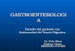 GASTROENTEROLOGIA Dr. Peña Rivas Profesor Depto. MEDICINA PUCMM Estudio del paciente con Enfermedad del Tracto Digestivo