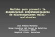 Medidas para prevenir la diseminación intrahospitalaria de microorganismos multi-resistentes José Antonio Martínez Metge Consultor del Servei de Malalties