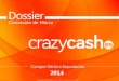 Presentation Title Your company information Dossier Copyright © 2014, Crazy Cash. Todos los derechos reservados