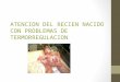 ATENCION DEL RECIEN NACIDO CON PROBLEMAS DE TERMORREGULACION
