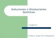 Soluciones o Disoluciones Químicas Unidad 4 Profesor Jorge Díaz Galleguillos