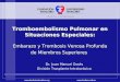 Tromboembolismo Pulmonar en Situaciones Especiales: Embarazo y Trombosis Venosa Profunda de Miembros Superiores Dr. Juan Manuel Ossés División Trasplante