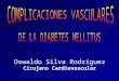 Oswaldo Silva Rodríguez Cirujano Cardiovascular. DIABETES:  Enfermedad crónica que más gastos genera en la Seguridad Social.  Provoca, según Joslin