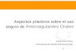 Aspectos prácticos sobre el uso seguro de Anticoagulantes Orales Juana Obreo Pintos Farmacéutica de Atención Primaria de Ávila