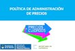 POLÍTICA DE ADMINISTRACIÓN DE PRECIOS. 2 OCTUBRE / DICIEMBRE DICIEMBRE 2013
