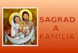 SAGRADA FAMILIA SAGRADA FAMILIA SALMO (127) Dichosos los que temen al Señor y siguen sus caminos. Dichosos los que temen al Señor y siguen sus caminos