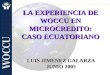 LA EXPERIENCIA DE WOCCU EN MICROCREDITO: CASO ECUATORIANO LUIS JIMENEZ GALARZA JUNIO 2005