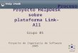 Proyecto HelpDesk sobre plataforma Link-All Grupo 05 Proyecto de Ingeniería de Software 2005 Proceso
