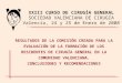 XXIII CURSO DE CIRUGÍA GENERAL SOCIEDAD VALENCIANA DE CIRUGÍA Valencia, 24 y 25 de Enero de 2008 RESULTADOS DE LA COMISIÓN CREADA PARA LA EVALUACIÓN DE