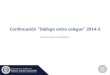 Continuación “Diálogo entre colegas” 2014-3 Vicerrectoría Académica