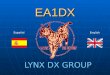 EA1DX LYNX DX GROUP EspañolEnglish ¿Qué es el LYNX DX GROUP? El LYNX DX GROUP es una de las asociaciones de radioaficionados mas importantes dentro del