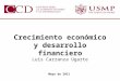 Abril del 2011 Crecimiento económico y desarrollo financiero Luis Carranza Ugarte Mayo de 2011