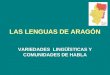 LAS LENGUAS DE ARAGÓN VARIEDADES LINGÜÍSTICAS Y COMUNIDADES DE HABLA