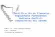 Identificación de Elementos Reguladores Permanentes Mediante Análisis Comparativos del Genoma Nombre: Fco. Javier Rodríguez Blázquez D.N.I.: 75152911C