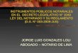 INSTRUMENTOS PÚBLICOS NOTARIALES EN EL DECRETO LEGISLATIVO N° 1049 LEY DEL NOTARIADO Y SU REGLAMENTO (D.S. N° 003-2009-JUS) JORGE LUIS GONZALES LOLI ABOGADO