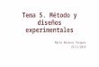 Tema 5. Método y diseños experimentales Marta Beranuy Fargues 25/11/2014