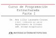 Curso de Programación Estructurada Parte I Dr. Ana Lilia Laureano-Cruces e-mail: clc@correo.azc.uam.mx Departamento de Sistemas UAM, Unidad Azcapotzalco