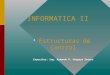 INFORMATICA II Expositor: Ing. Armando R. Huapaya Sotero
