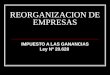 REORGANIZACION DE EMPRESAS IMPUESTO A LAS GANANCIAS Ley Nº 20.628