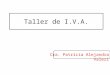 Taller de I.V.A. Cra. Patricia Alejandra Valeri. 1 Objeto (art. 1 y 2, ley y art. 9, D.R.) Art. 1º, ley.- Establécese en todo el territorio de la Nación