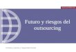Futuro y riesgos del outsourcing Práctica Laboral y Seguridad Social