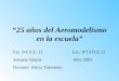 “25 años del Aeromodelismo en la escuela” Esc. Nº6 D.E. 12 Esc. Nº13 D.E.13 Jornada Simple Año: 2005 Docente: Alicia Takemoto