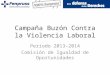 Campaña Buzón Contra la Violencia Laboral Periodo 2013-2014 Comisión de Igualdad de Oportunidades
