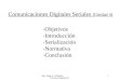 Ing. Jorge A. Abraham Técnicas Digitales II 1 Comunicaciones Digitales Seriales (Unidad 4) -Objetivos -Introducción -Serialización -Normativa -Conclusión