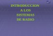 INTRODUCCION A LOS SISTEMAS DE RADIO. ¿Qué es la radio?